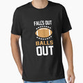 Falls Out Balls Out Football T-Shirt - Trendy Graphic Unisex